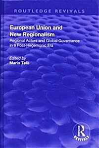 European Union and New Regionalism: Europe and Globalization in Comparative Perspective : Europe and Globalization in Comparative Perspective (Hardcover)