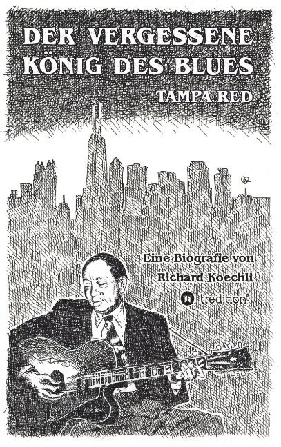 Der vergessene K?ig des Blues - Tampa Red: Die umfassende Biografie! (Paperback)