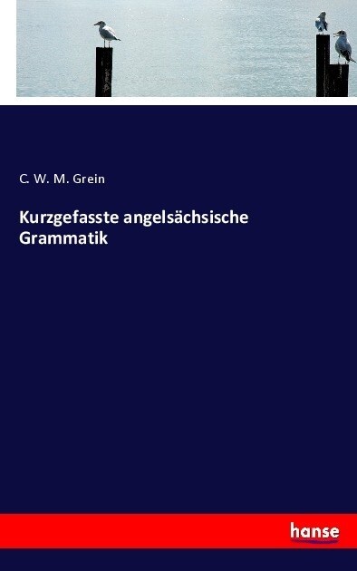 Kurzgefasste Angels?hsische Grammatik (Paperback)