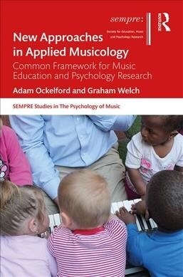 New Approaches in Applied Musicology : A Common Framework for Music Education and Psychology Research (Hardcover)