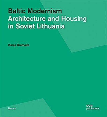 Baltic Modernism: Architecture and Housing in Soviet Lithuania (Paperback)