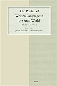 The Politics of Written Language in the Arab World: Writing Change (Hardcover, Approx. XIII, 2)