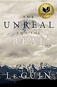 The Unreal and the Real: The Selected Short Stories of Ursula K. Le Guin (Paperback, Reprint)