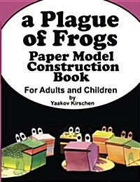 A Plague of Frogs: Paper Model Construction Book for Passover (Paperback)