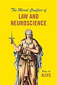 The Moral Conflict of Law and Neuroscience (Paperback)