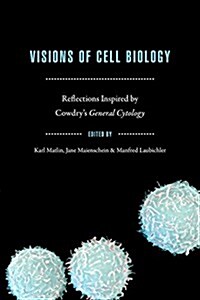 Visions of Cell Biology: Reflections Inspired by Cowdrys General Cytology (Paperback)