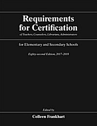 Requirements for Certification of Teachers, Counselors, Librarians, Administrators for Elementary and Secondary Schools, Eighty-Second Edition, 2017-2 (Hardcover)