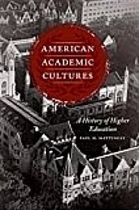 American Academic Cultures: A History of Higher Education (Hardcover)