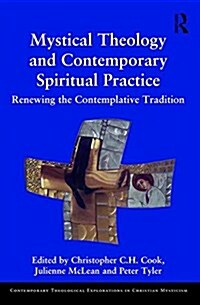 Mystical Theology and Contemporary Spiritual Practice : Renewing the Contemplative Tradition (Hardcover)