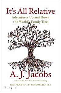 Its All Relative: Adventures Up and Down the Worlds Family Tree (Hardcover)