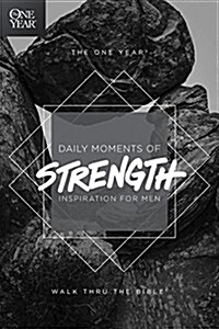 The One Year Daily Moments of Strength: Inspiration for Men (Paperback)