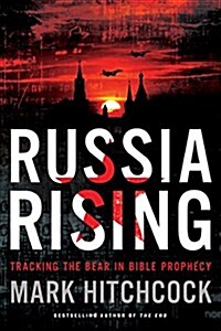 Russia Rising: Tracking the Bear in Bible Prophecy (Paperback)