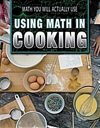 Using Math in Cooking (Library Binding)