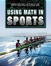 Using Math in Sports (Library Binding)