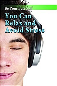 You Can Relax and Avoid Stress (Library Binding)