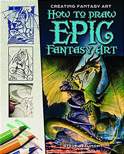 How to Draw Epic Fantasy Art (Library Binding)