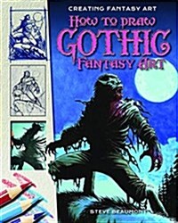 How to Draw Gothic Fantasy Art (Library Binding)