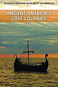 Ancient Americas Lost Colonies (Library Binding)