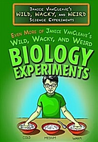 Even More of Janice VanCleaves Wild, Wacky, and Weird Biology Experiments (Library Binding)