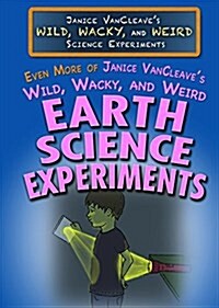 Even More of Janice VanCleaves Wild, Wacky, and Weird Earth Science Experiments (Library Binding)