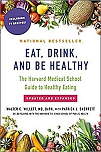 Eat, Drink, and Be Healthy: The Harvard Medical School Guide to Healthy Eating (Paperback)