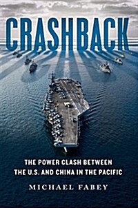 [중고] Crashback: The Power Clash Between the U.S. and China in the Pacific (Hardcover)