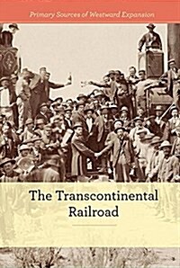 The Transcontinental Railroad (Library Binding)