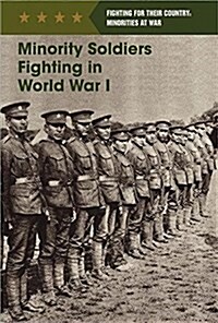 Minority Soldiers Fighting in World War I (Library Binding)