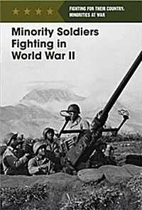 Minority Soldiers Fighting in World War II (Library Binding)