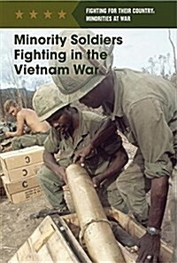 Minority Soldiers Fighting in the Vietnam War (Library Binding)
