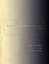 Text Technologies: A History (Paperback)