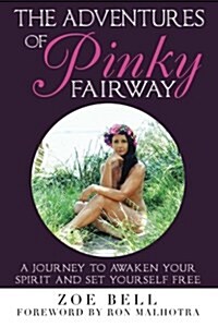 The Adventures of Pinky Fairway: A Journey to Awaken Your Spirit and Set Yourself Free (Paperback)