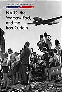 NATO, the Warsaw Pact, and the Iron Curtain (Library Binding)