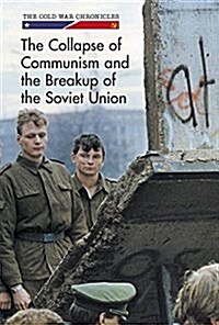 The Collapse of Communism and the Breakup of the Soviet Union (Library Binding)