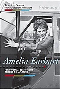 Amelia Earhart: First Woman to Fly Solo Across the Atlantic (Library Binding)