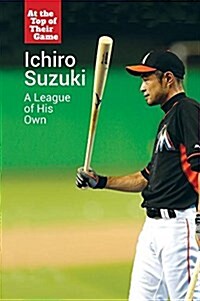 Ichiro Suzuki: A League of His Own (Library Binding)