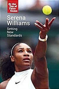 Serena Williams: Setting New Standards (Library Binding)