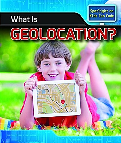 What Is Geolocation? (Library Binding)