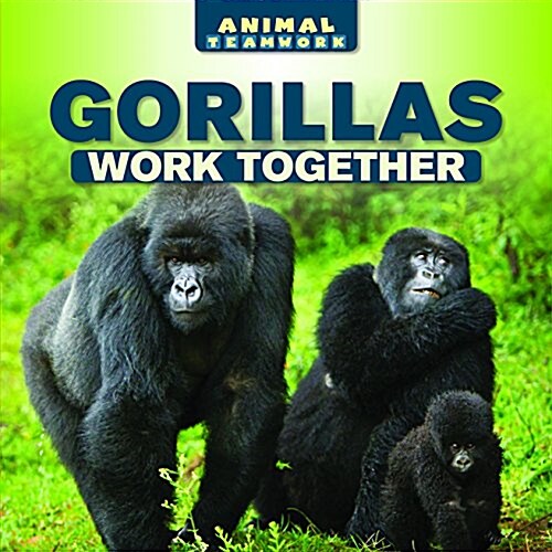 Gorillas Work Together (Library Binding)