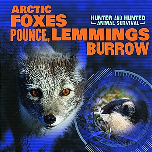 Arctic Foxes Pounce, Lemmings Burrow (Library Binding)