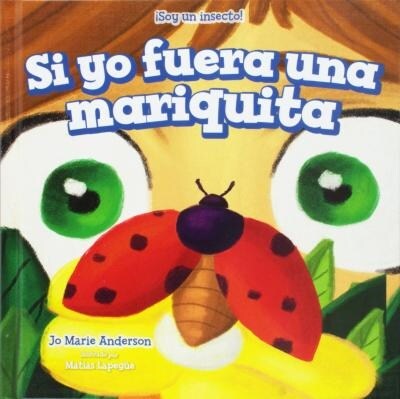 Si Yo Fuera Una Mariquita (If I Were a Ladybug) (Library Binding)