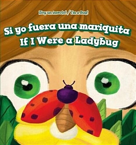 Si Yo Fuera Una Mariquita / If I Were a Ladybug (Library Binding)