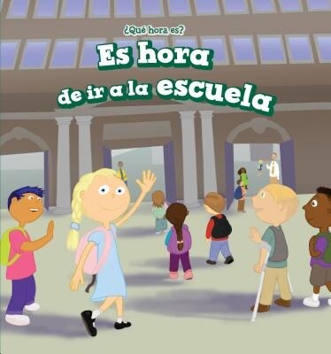 Es Hora de IR a la Escuela (Its Time for School) (Library Binding)