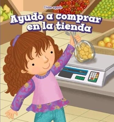 Ayudo a Comprar En La Tienda (I Help at the Store) (Library Binding)