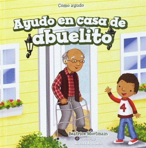 Ayudo En Casa de Abuelito (I Help at Grandpas House) (Library Binding)