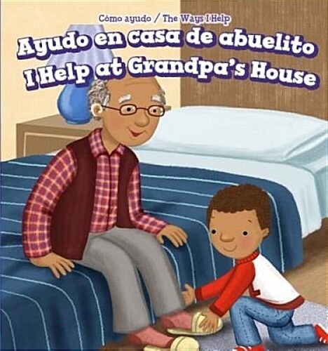 Ayudo En Casa de Abuelito / I Help at Grandpas House (Library Binding)