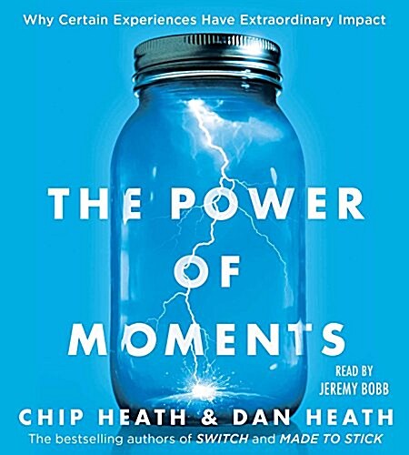The Power of Moments: Why Certain Experiences Have Extraordinary Impact (Audio CD)