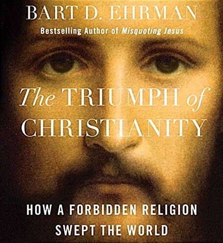 The Triumph of Christianity: How a Forbidden Religion Swept the World (Audio CD)