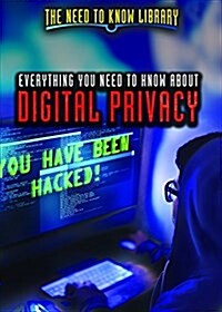 Everything You Need to Know about Digital Privacy (Library Binding)