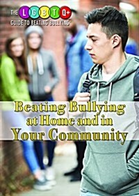 Beating Bullying at Home and in Your Community (Library Binding)